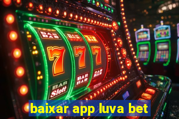 baixar app luva bet